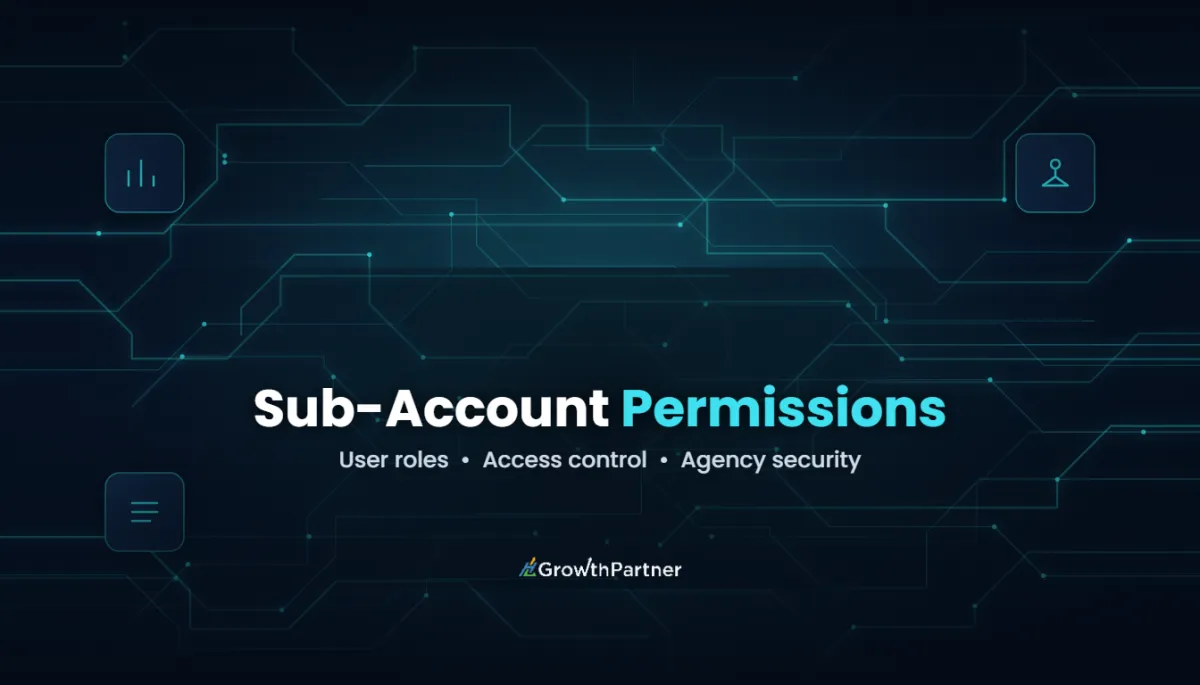 GoHighLevel Sub-Account Permissions & User Roles (2026) — HL Growth Partner, Dr Priya Jaganathan