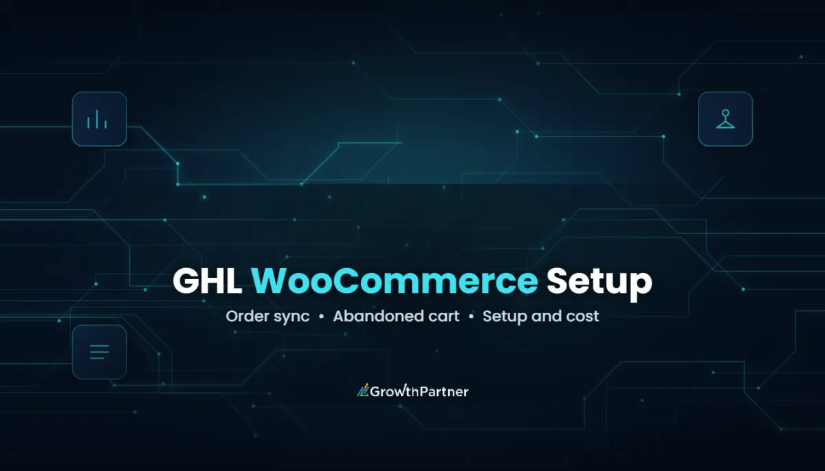GoHighLevel WooCommerce Integration: Setup & Cost (2026) — HL Growth Partner, Dr Priya Jaganathan