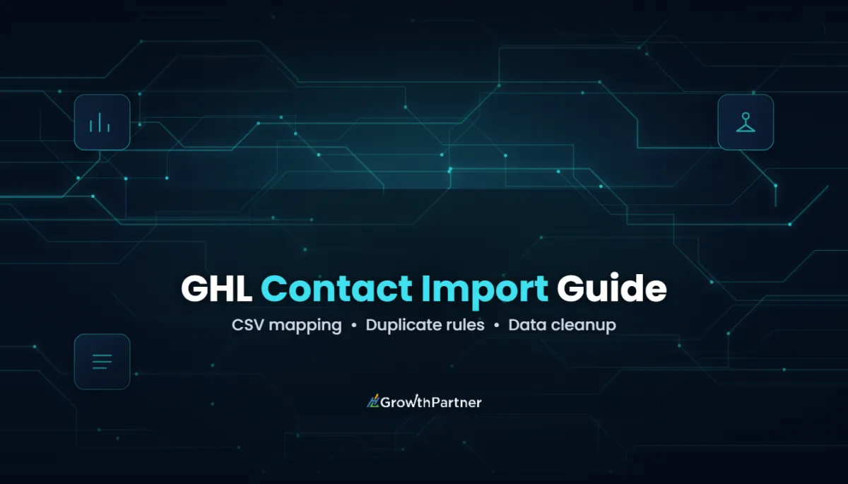 GoHighLevel Contact Import: CSV Mapping (2026) — HL Growth Partner, Dr Priya Jaganathan