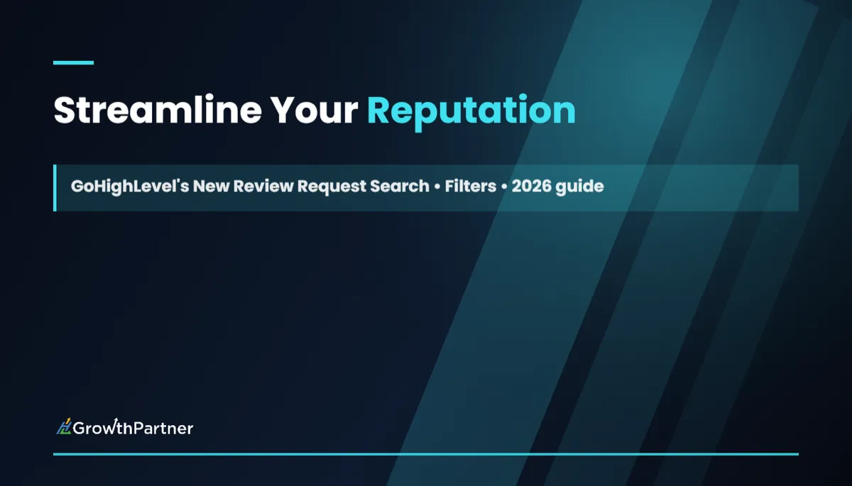 Streamline Your Reputation Management: GoHighLevel's New Review Request Search & Filters feature image