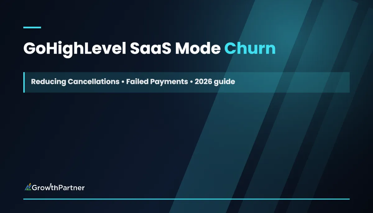GoHighLevel SaaS Mode Churn: Reducing Cancellations and Failed Payments (2026) — HL Growth Partner, Dr Priya Jaganathan