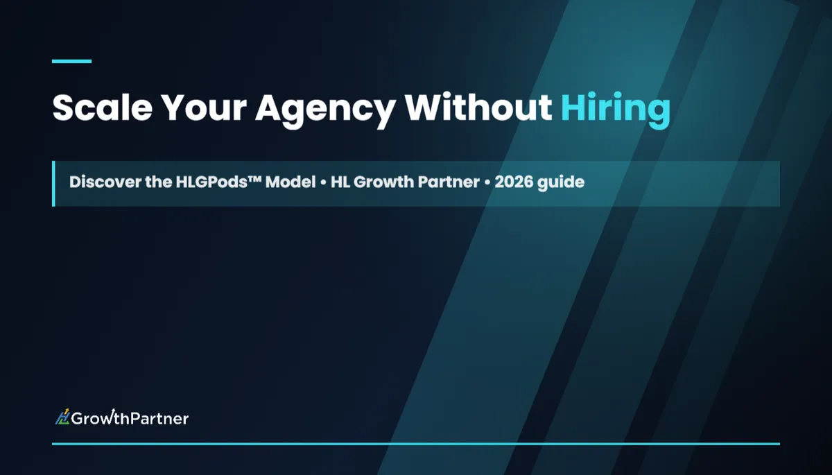 Scale Your Agency Without Hiring: Discover the HLGPods™ Model 