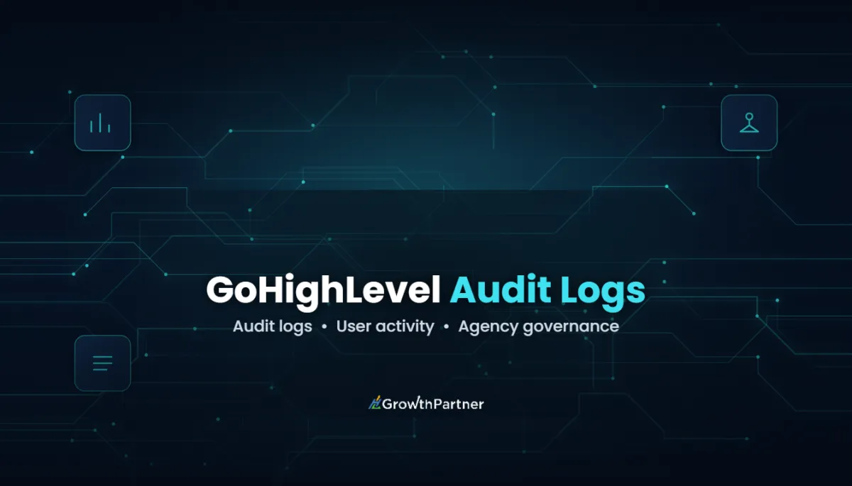 GoHighLevel Audit Logs: Track User Changes (2026) — HL Growth Partner, Dr Priya Jaganathan