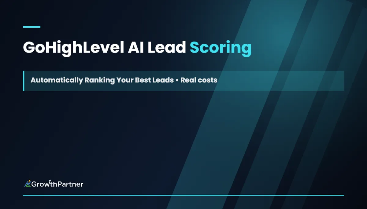 GoHighLevel AI Lead Scoring: Automatically Ranking Your Best Leads (2026) — HL Growth Partner, Dr Priya Jaganathan