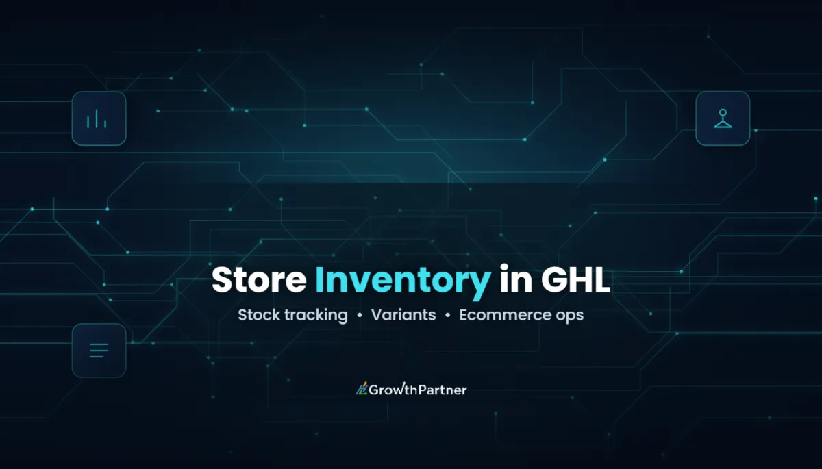 GoHighLevel Store Inventory & Stock Management (2026) — HL Growth Partner, Dr Priya Jaganathan