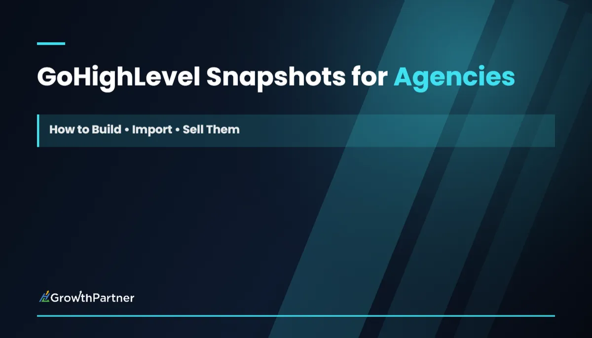 GoHighLevel Snapshots for Agencies: How to Build, Import and Sell Them (2026) — HL Growth Partner, Dr Priya Jaganathan