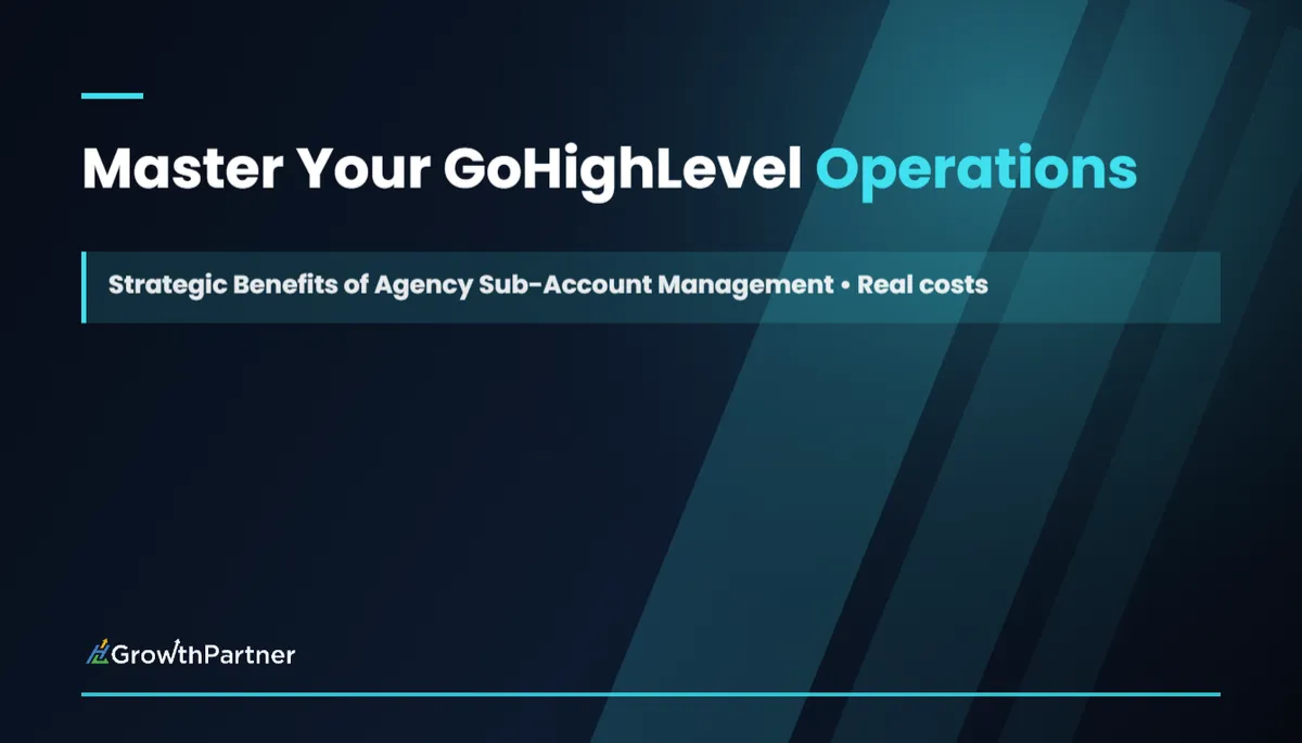 Master Your GoHighLevel Operations: Strategic Benefits of Agency Sub-Account Management
