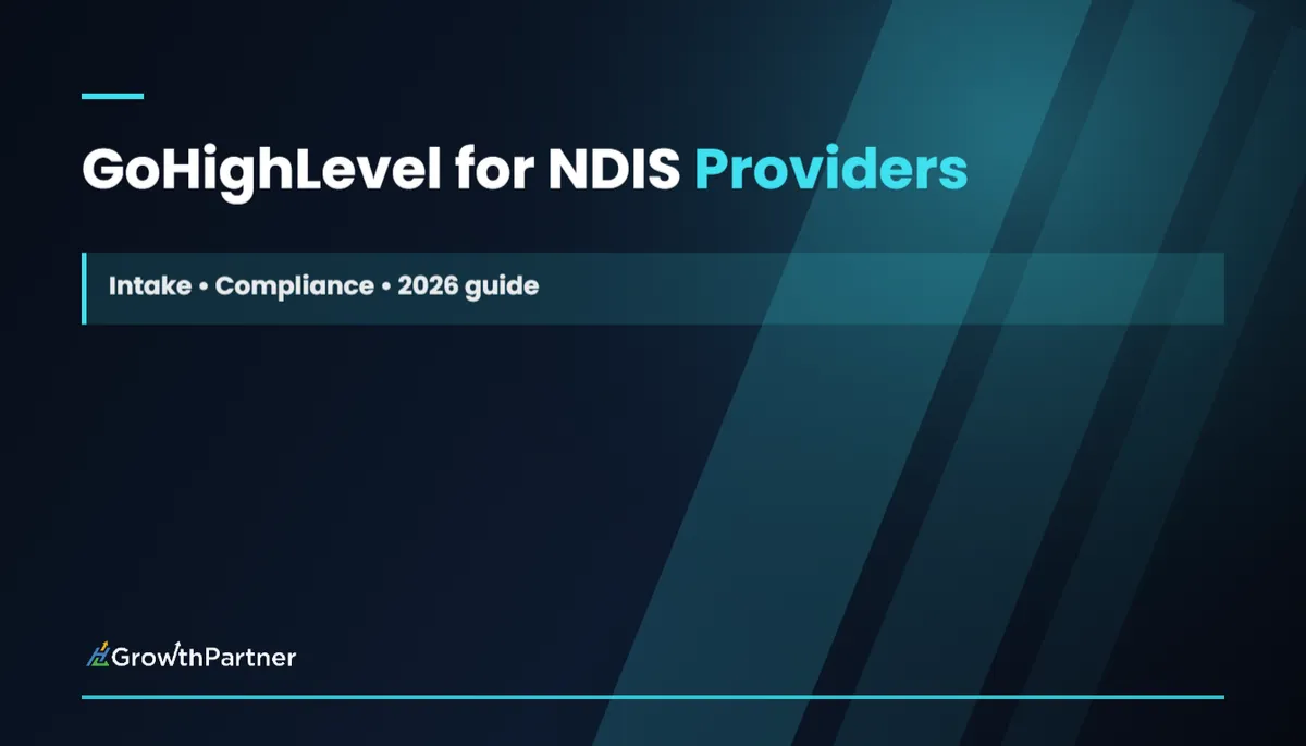 GoHighLevel for NDIS Providers: Intake & Compliance (2026) — HL Growth Partner, Dr Priya Jaganathan