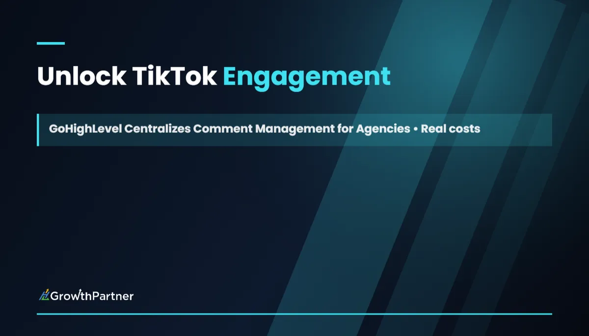 Unlock TikTok Engagement: GoHighLevel Centralizes Comment Management for Agencies feature image