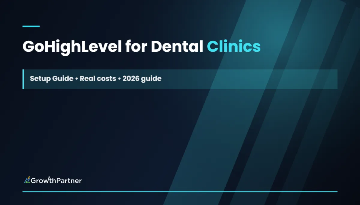 GoHighLevel for Dental Clinics: Setup Guide (2026)