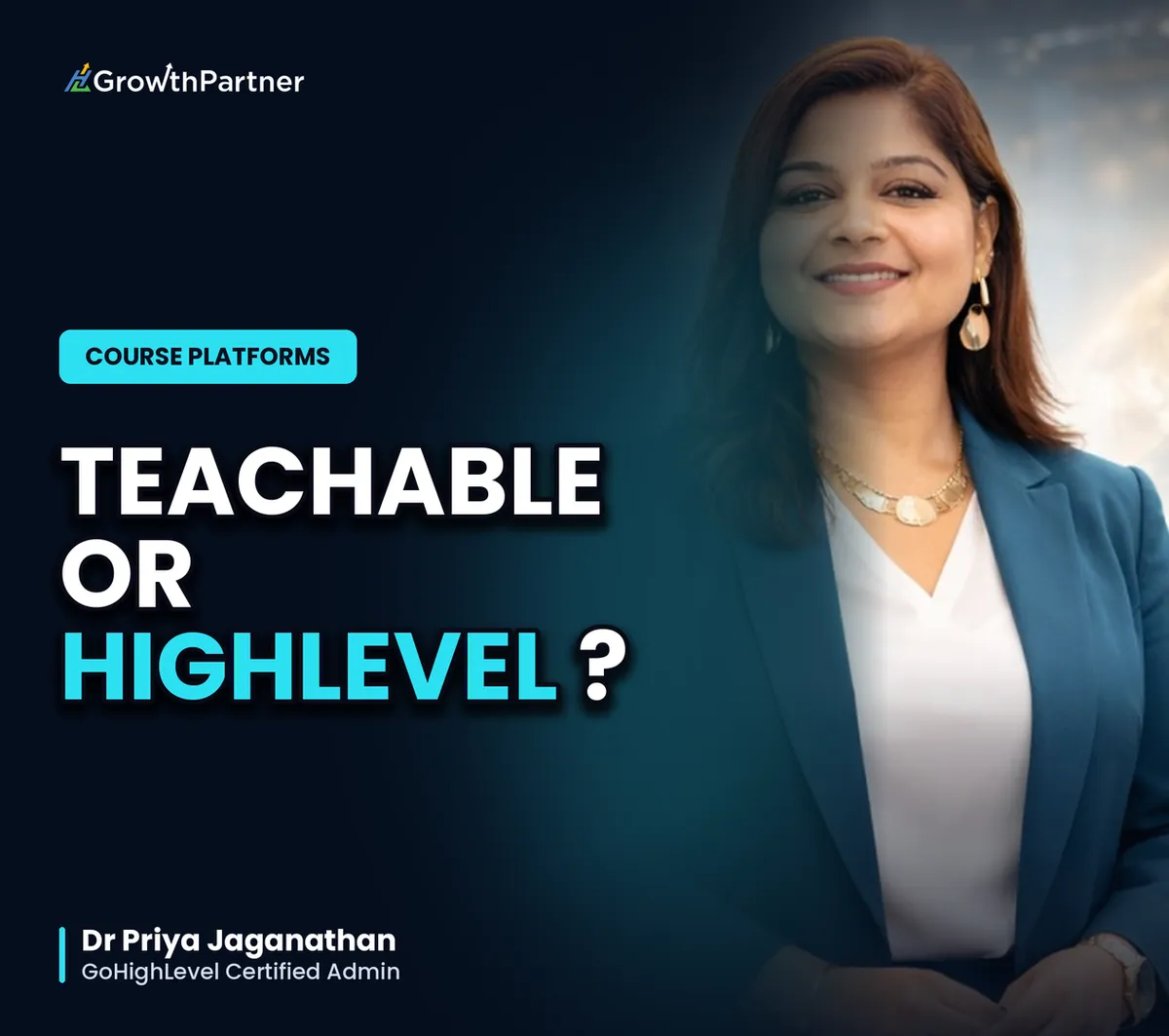 GoHighLevel vs Teachable: Courses & True Cost (2026) — HL Growth Partner, Dr Priya Jaganathan
