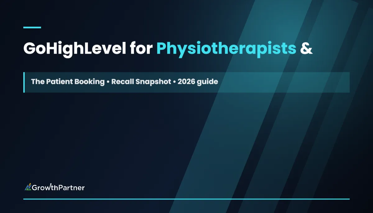 GoHighLevel for Physiotherapists & Allied Health Clinics: The Patient Booking & Recall Snapshot (2026) — HL Growth Partner, Dr Priya Jaganathan