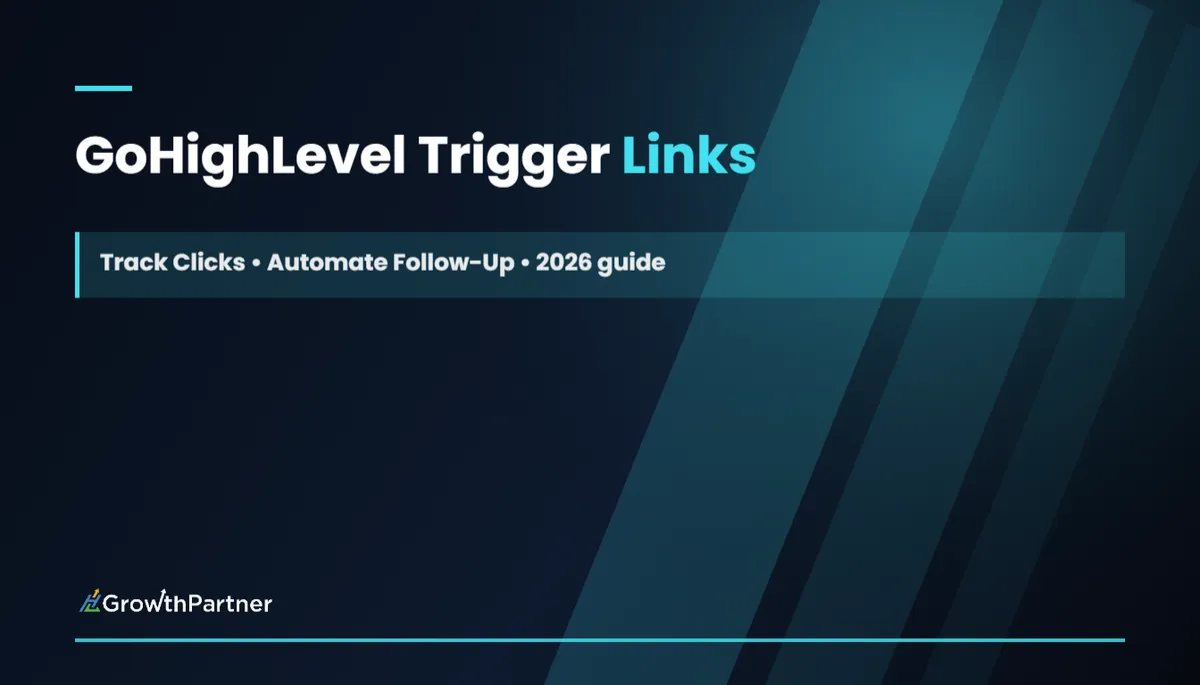 GoHighLevel Trigger Links: Track Clicks and Automate Follow-Up (2026) — HL Growth Partner, Dr Priya Jaganathan