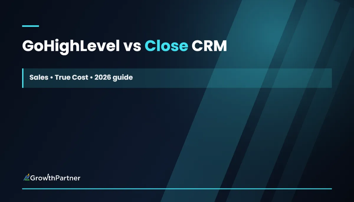 GoHighLevel vs Close CRM: Sales & True Cost (2026)
