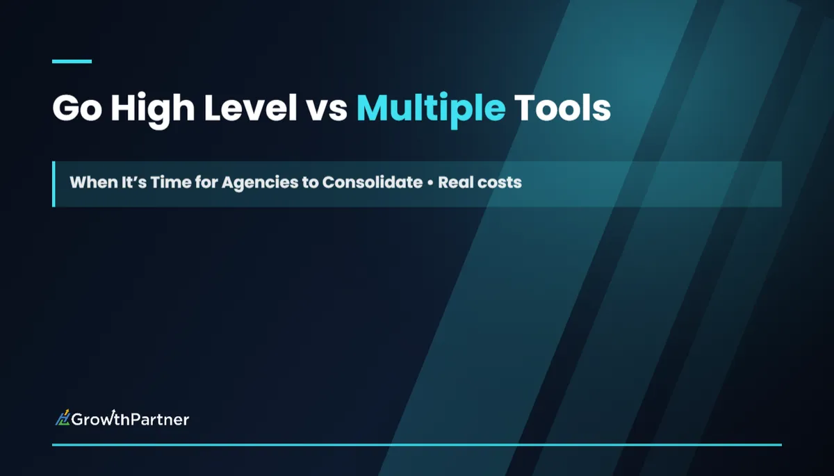 Go High Level vs Multiple Tools: When It’s Time for Agencies to Consolidate