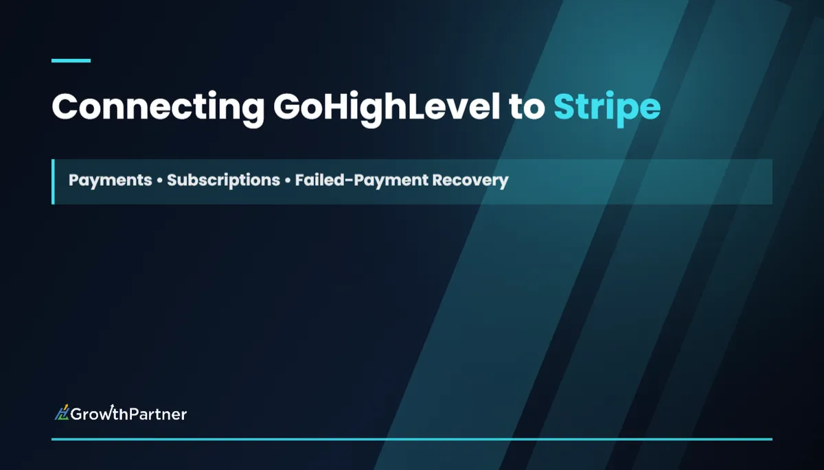 Connecting GoHighLevel to Stripe: Payments, Subscriptions and Failed-Payment Recovery (2026) — HL Growth Partner, Dr Priya Jaganathan