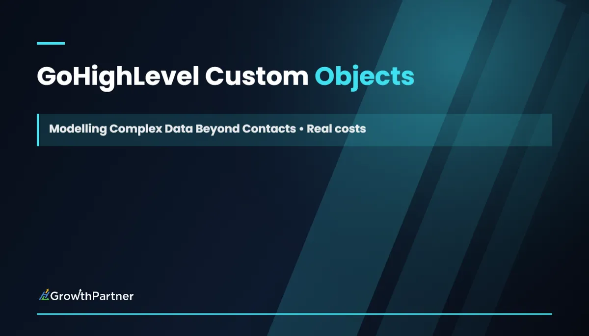 GoHighLevel Custom Objects: Modelling Complex Data Beyond Contacts (2026) — HL Growth Partner, Dr Priya Jaganathan