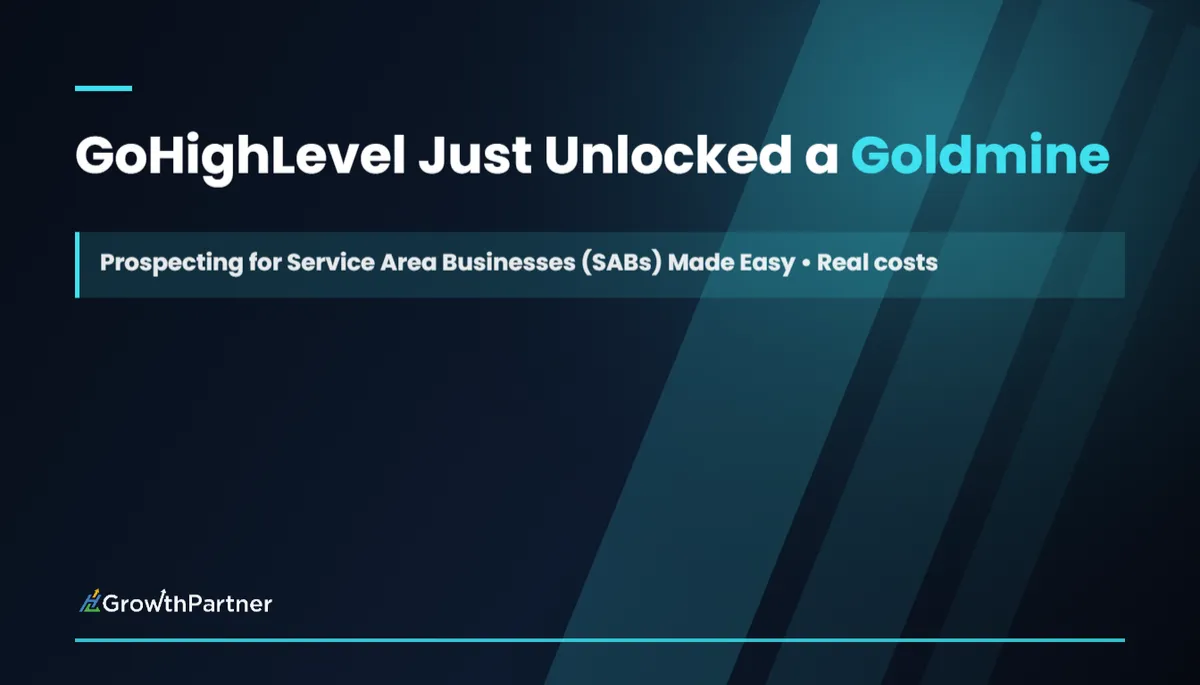 GoHighLevel Just Unlocked a Goldmine: Prospecting for Service Area Businesses (SABs) Made Easy