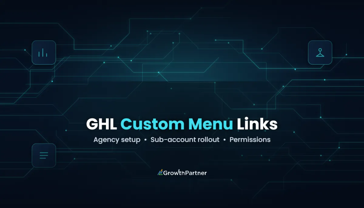GoHighLevel Custom Menu Links: Agency Setup (2026) — HL Growth Partner, Dr Priya Jaganathan