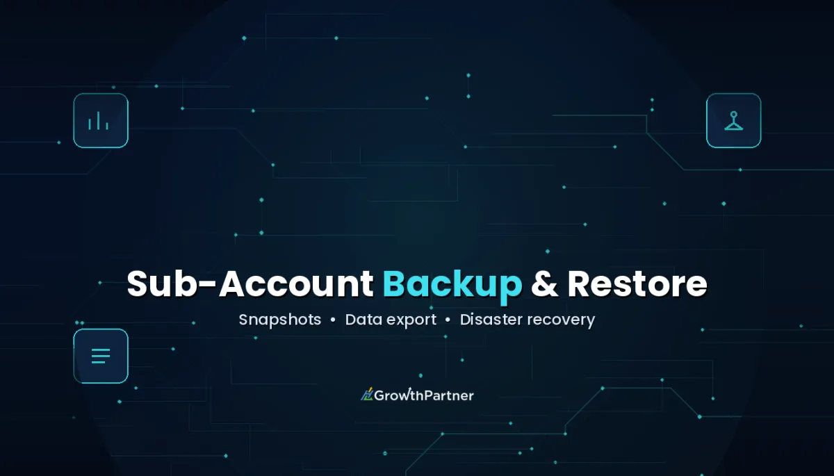 GoHighLevel Sub-Account Backup & Restore (2026) — HL Growth Partner, Dr Priya Jaganathan
