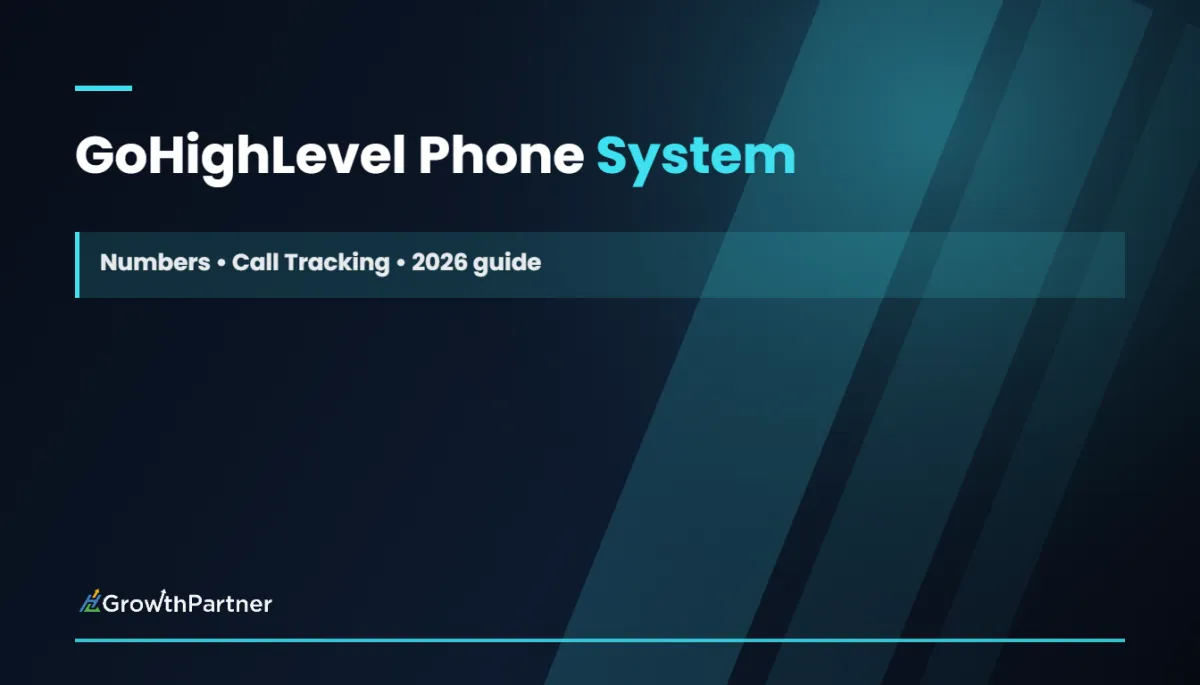 GoHighLevel Phone System: Numbers & Call Tracking (2026)