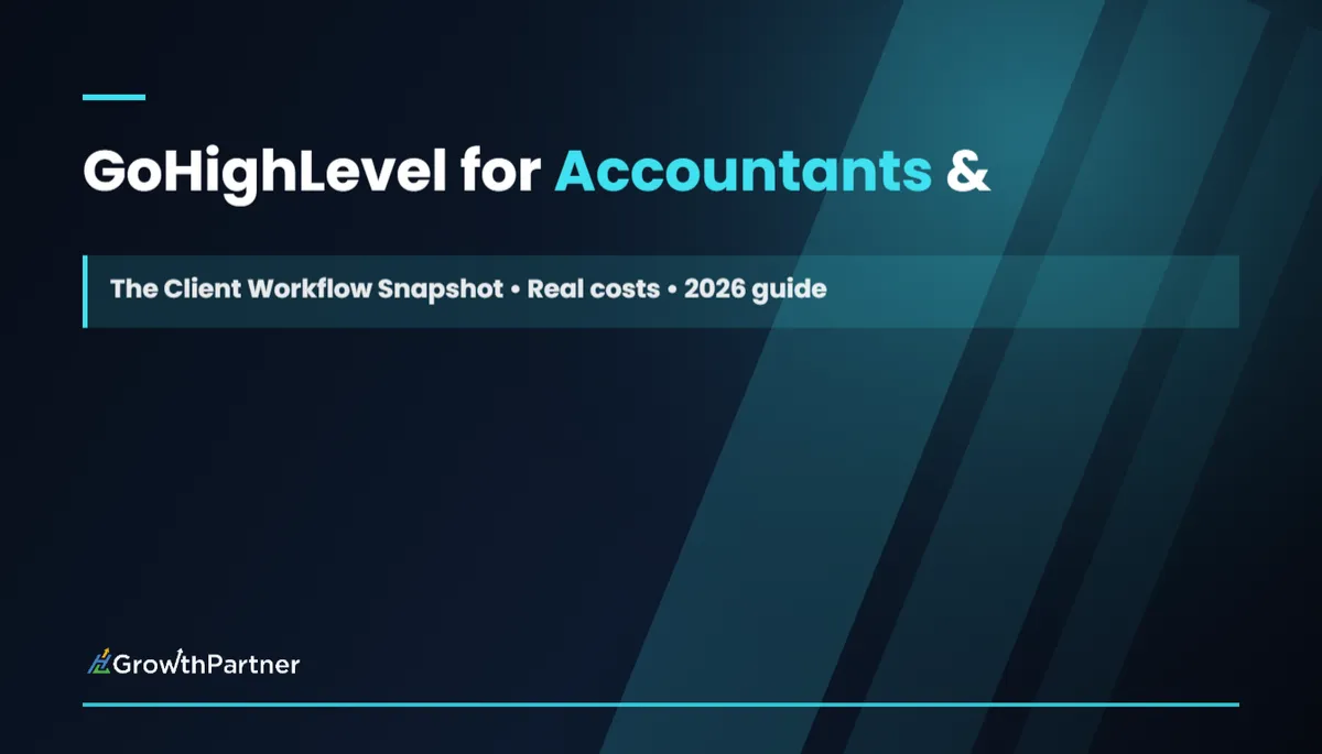 GoHighLevel for Accountants & Bookkeepers: The Client Workflow Snapshot (2026) — HL Growth Partner, Dr Priya Jaganathan