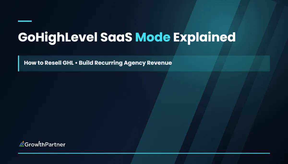 GoHighLevel SaaS Mode Explained: How to Resell GHL and Build Recurring Agency Revenue (2026) — HL Growth Partner, Dr Priya Jaganathan