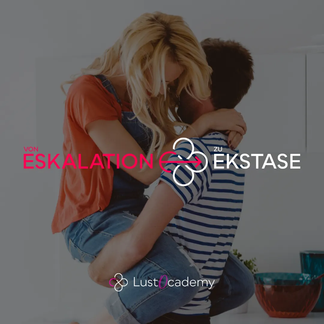Von Eskalation zu Ekstase - Der lustvolle Online Kurs für Paare