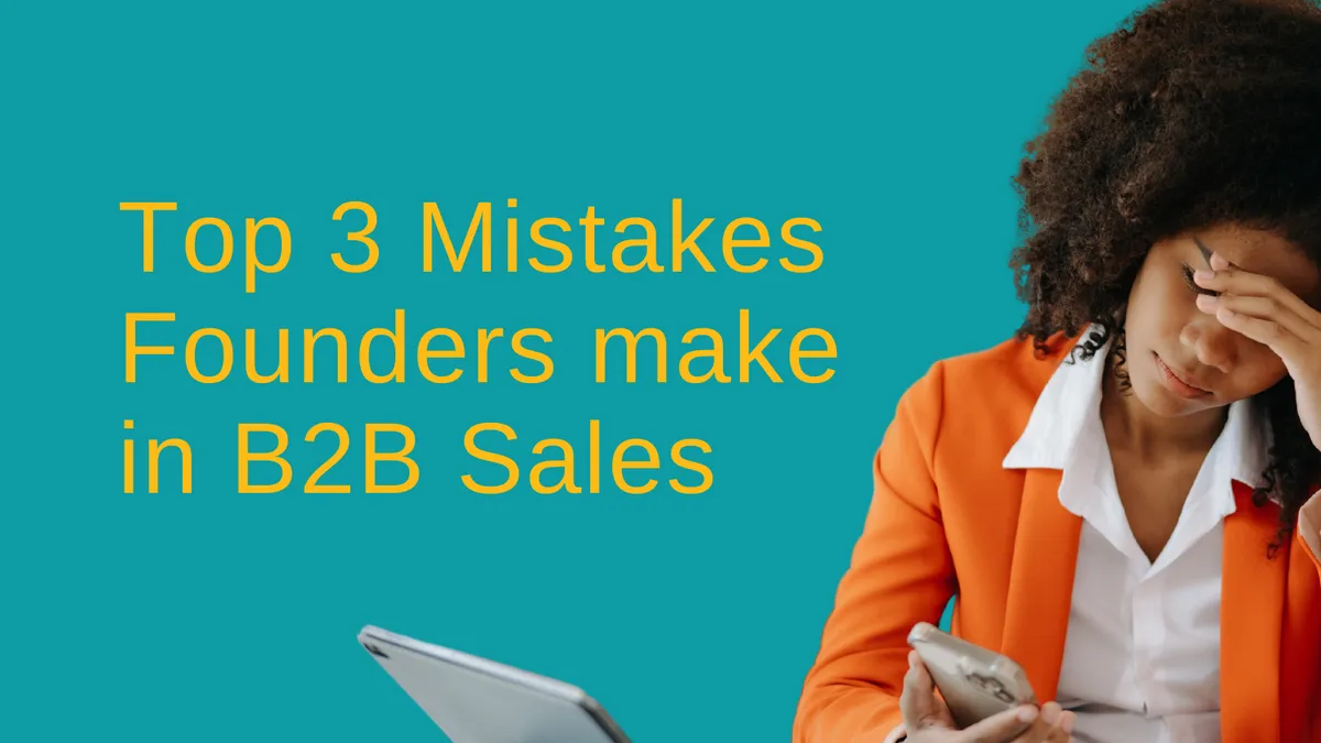 Cover image for the article Top 3 Mistakes Founders make in B2B Sales