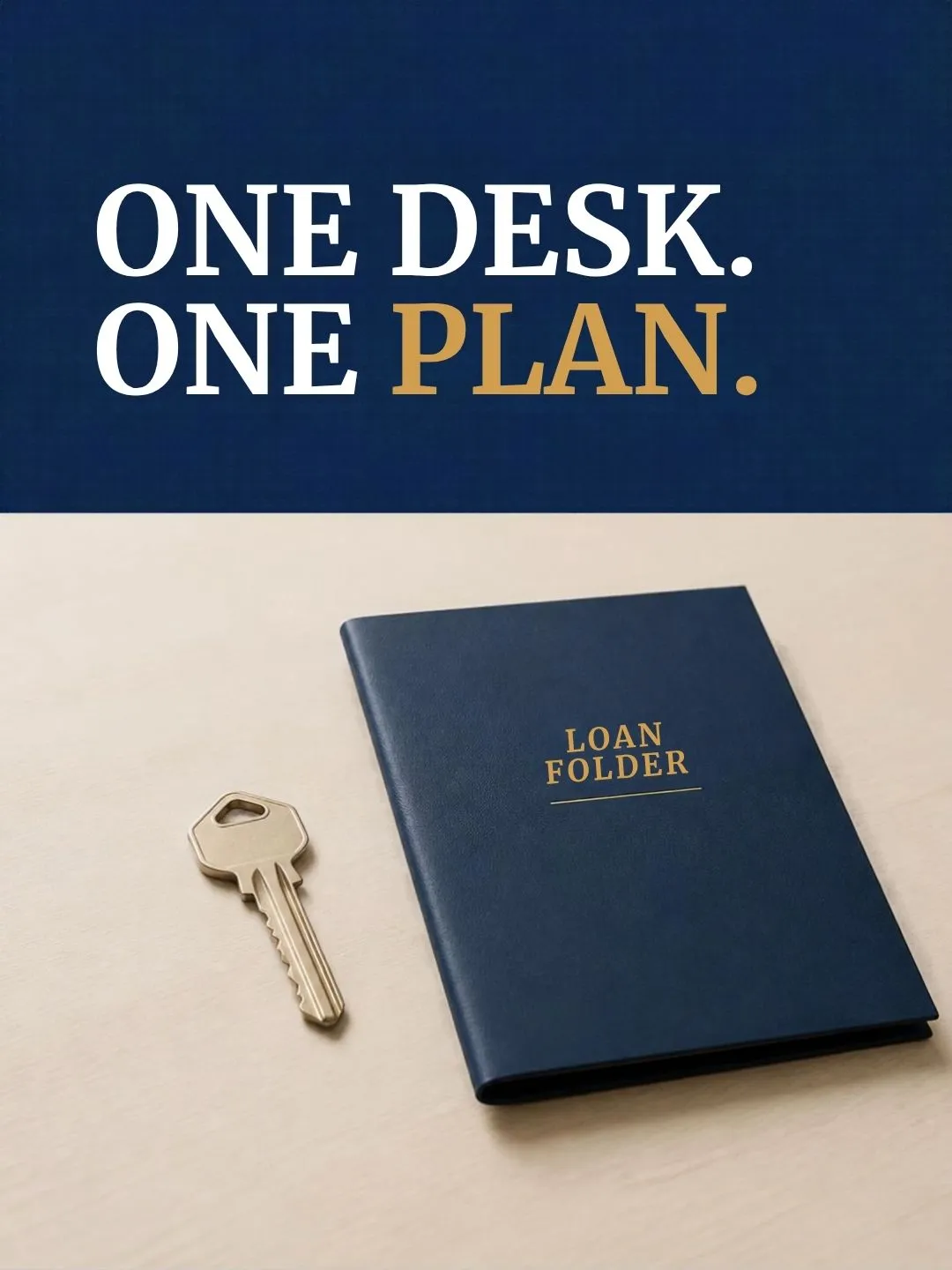 A house key and a loan folder side by side on one desk, with the words "One desk. One plan."