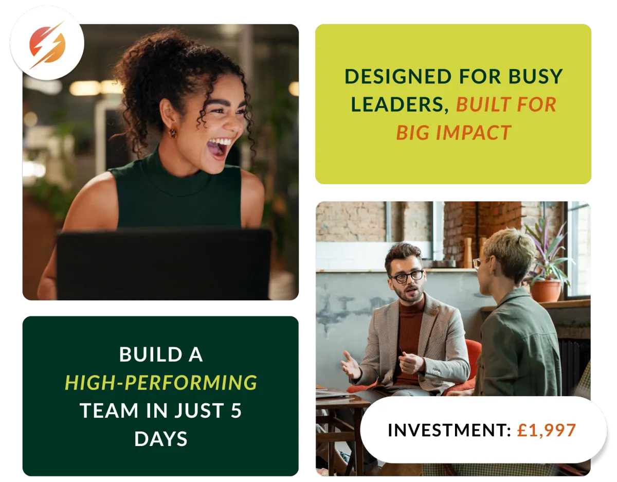 Promotional collage showing business professionals collaborating: a woman smiling at a laptop, two people in conversation, and text reading ‘Designed for busy leaders, built for big impact,’ ‘Build a high-performing team in just 5 days,’ and ‘Investment: £1,997.’