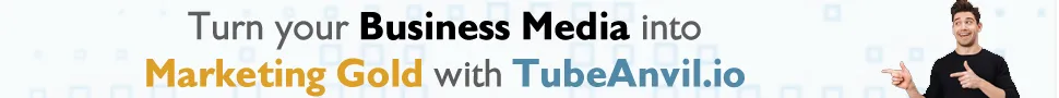 Turn your Business Media into Marketing Gold with TubeAnvil.io