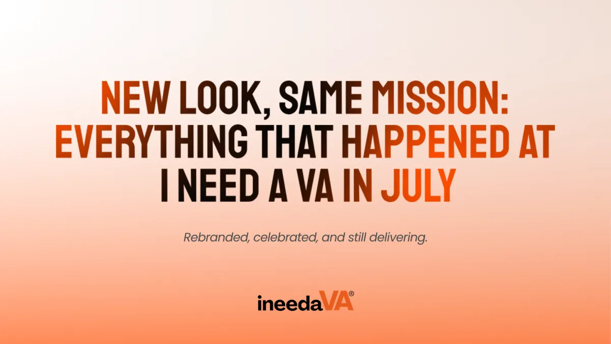 Orange cover graphic reading New Look, Same Mission: Everything That Happened at I Need A VA in July