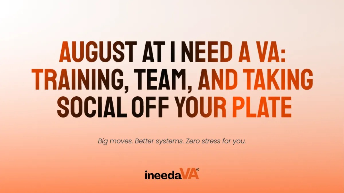 Orange gradient graphic reading "August at I Need A VA: Training, Team, and Taking Social Off Your Plate" with the ineedaVA logo