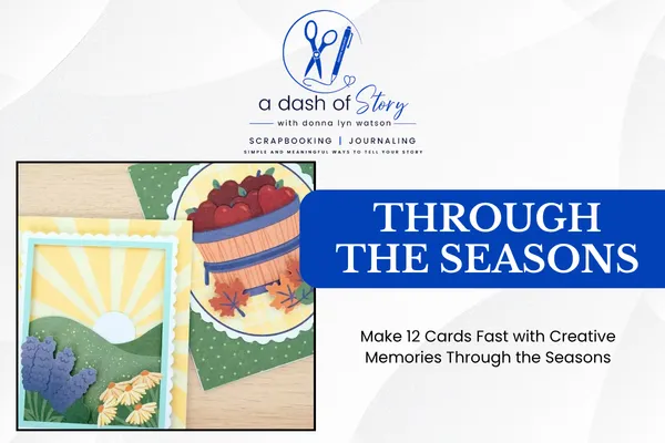 creative memories card kit through the seasons donna lyn watson a dash of story