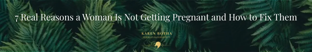 Why Is a Woman Not Getting Pregnant? The Complete Guide for Women Trying to Conceive