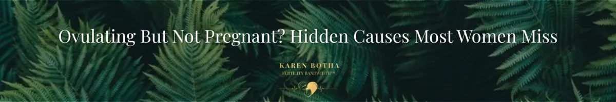 Ovulating But Not Pregnant? The Complete Guide for Women Who Feel Stuck