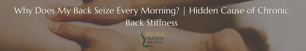 Why Does My Back Seize Every Morning? The Hidden Mechanics Behind Recurring Back Stiffness