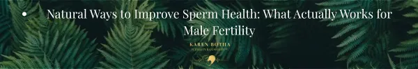Natural Ways to Improve Sperm Health — The Complete Guide for Men Trying to Conceive