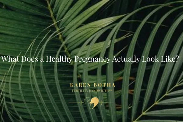 What Does a Healthy Pregnancy Actually Look Like?