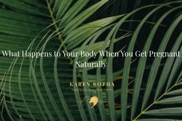 What Happens to Your Body When You Get Pregnant Naturally