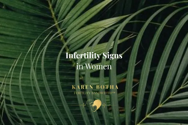 Infertility Signs in Women: What Your Body May Be Trying To Show You