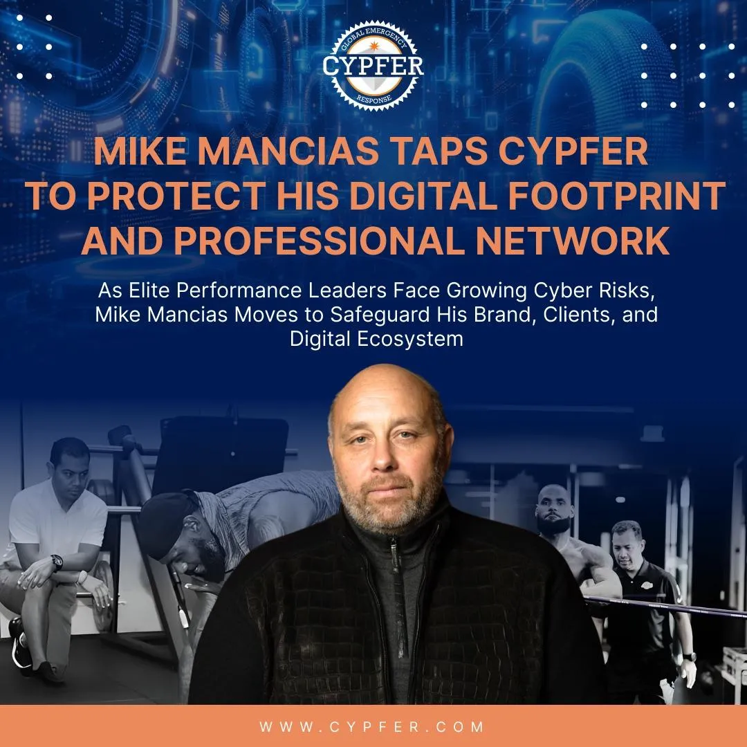 Mike Mancias Taps CYPFER to Protect His Digital Footprint and Professional Network