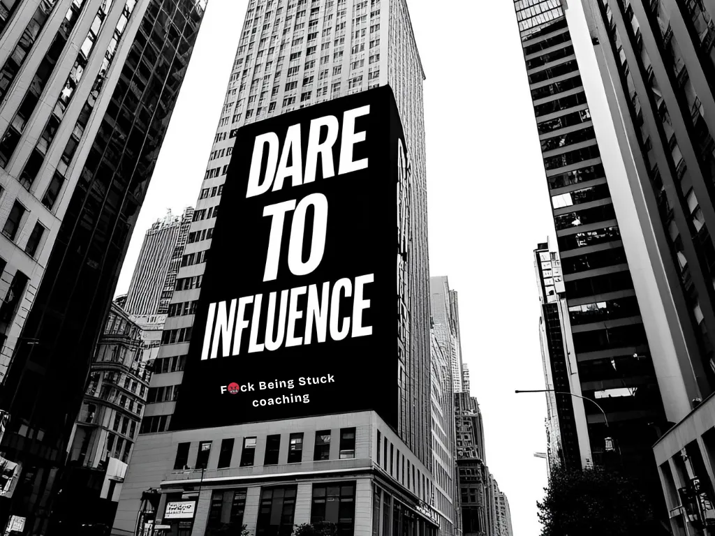 Black-and-white cityscape with a bold billboard that reads ‘Dare to Influence’ above the F🤬ck Being Stuck Coaching logo. Represents confident, visible leadership for women ready to amplify their influence.