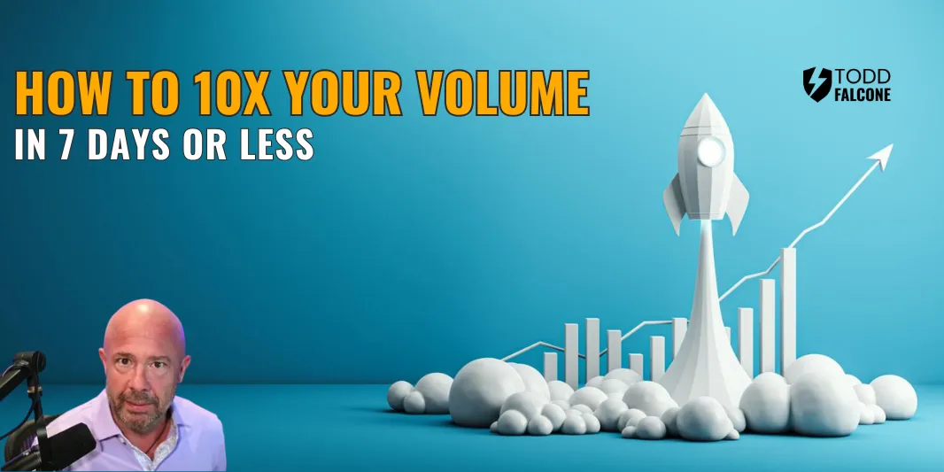 How to 10X Your Volume in 7 Days or Less