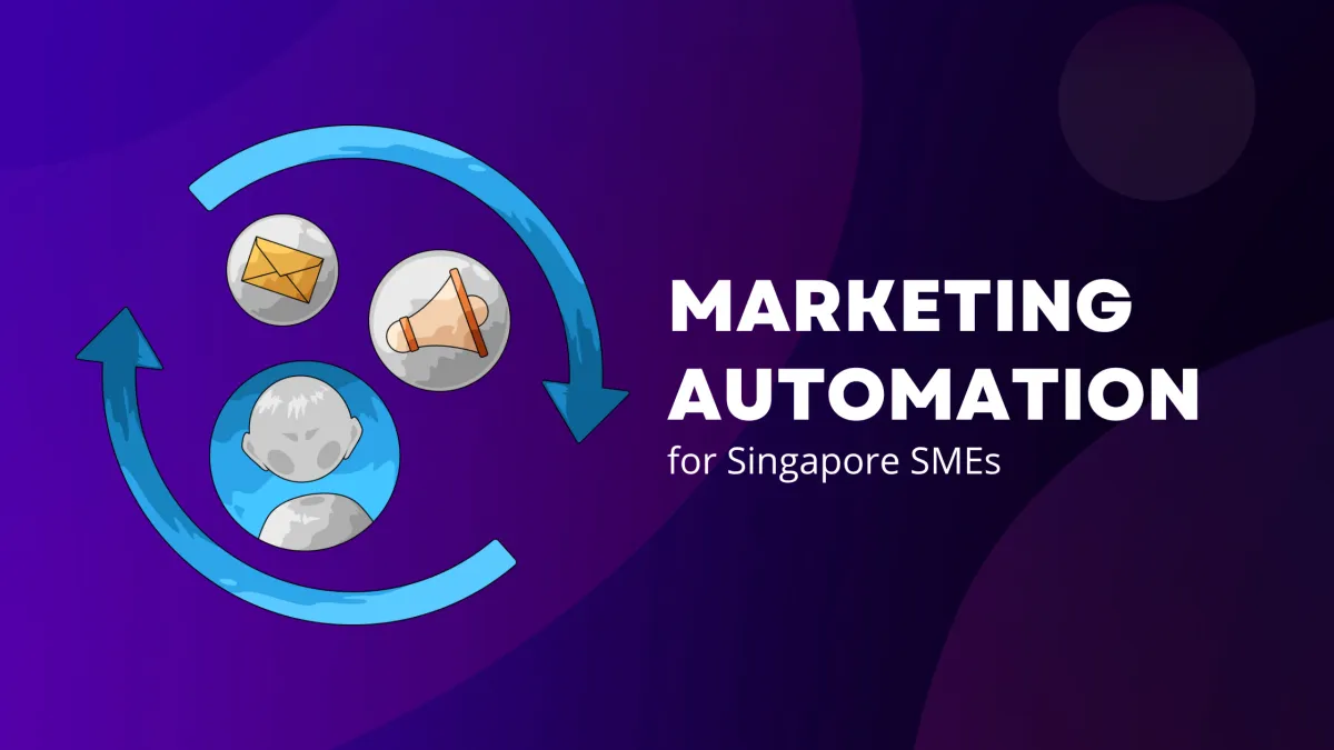 Marketing Automation for Singapore SMEs: Save 10 Hours a Week and Double Your Leads