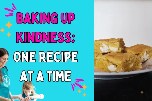 More Than Baking: Teaching Kids Kindness One Recipe at a Time