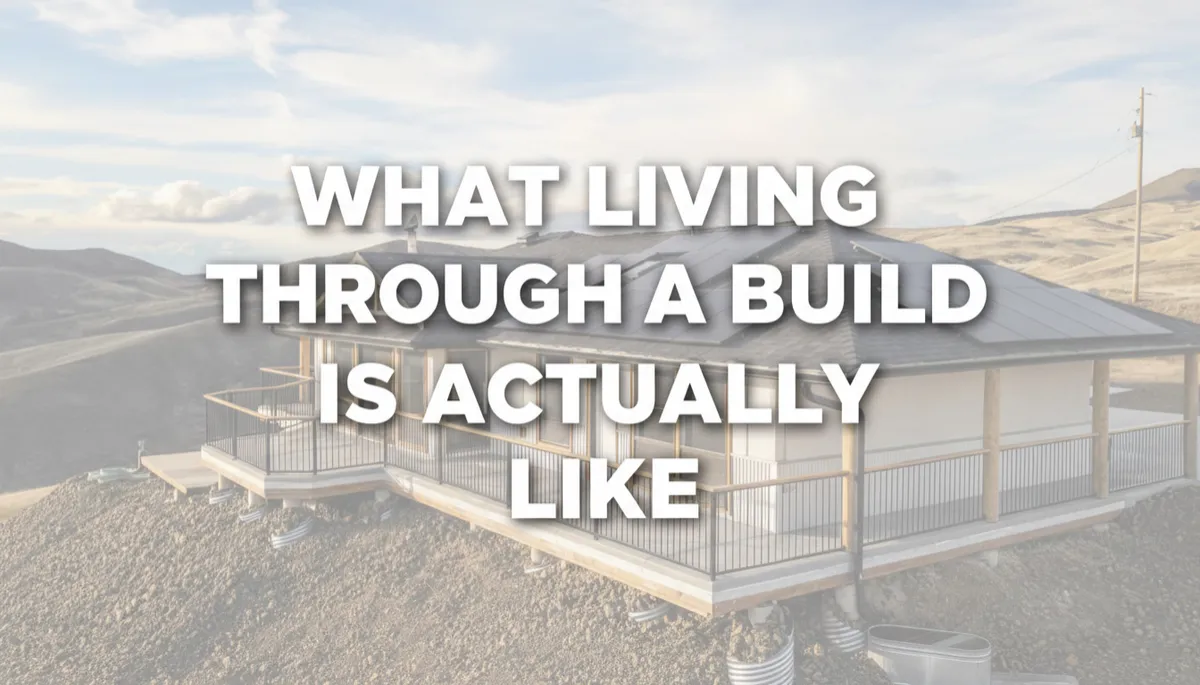 What Living Through a Build Is Actually Like