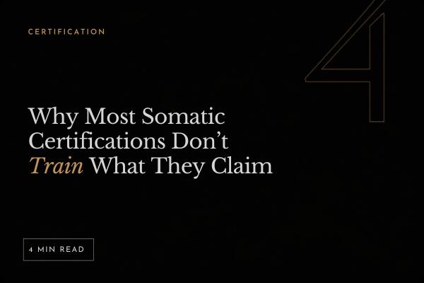 Why Most Somatic Certifications Don't Actually Train