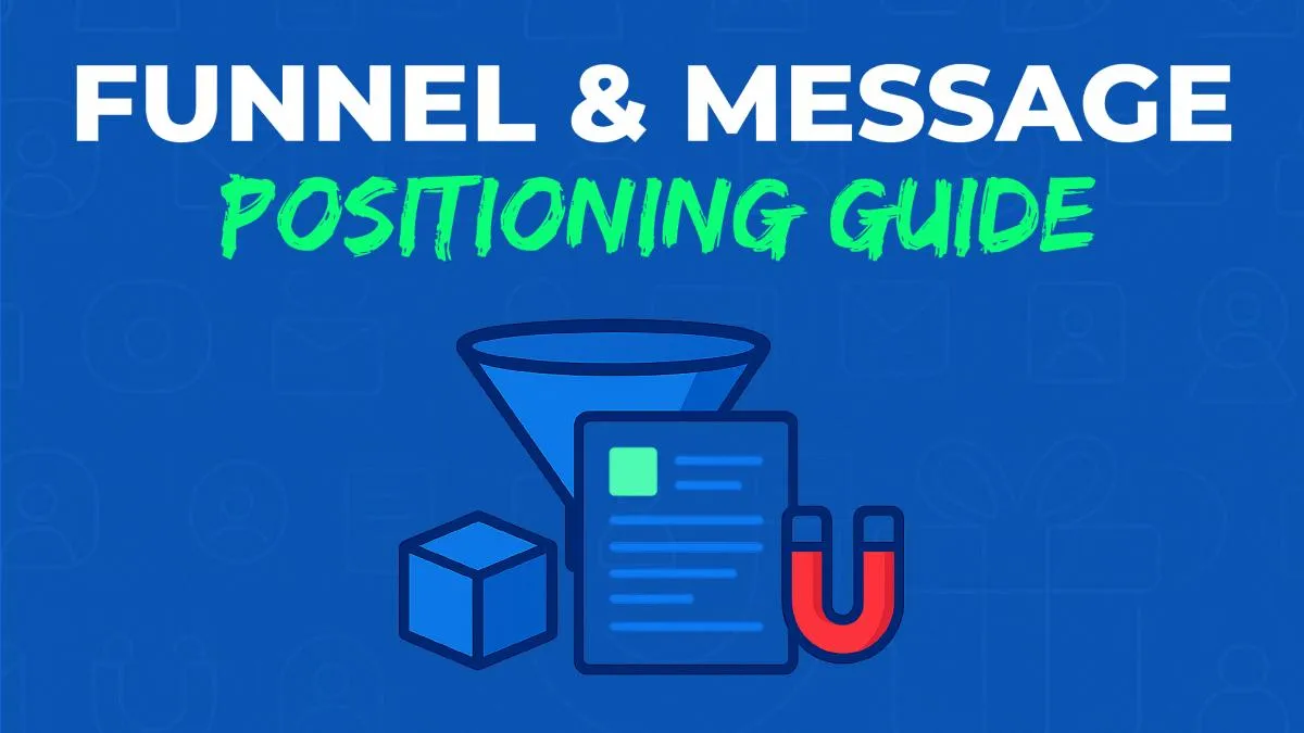 Funnel & Message Positioning Guide